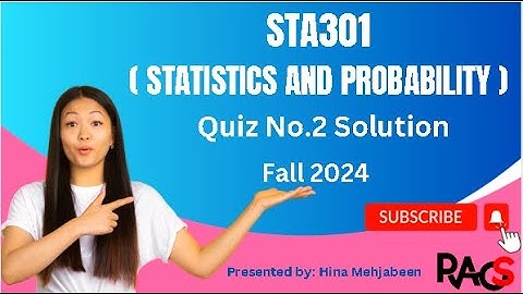 STA301 (Statistics and Probability) Quiz No.2 Solution Fall 2024 - By Rare Academy of Science
