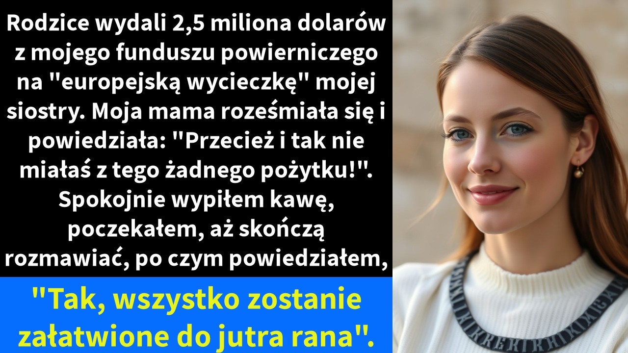 Rodzice wydali 2,5 miliona dolarów z mojego funduszu powierniczego na 