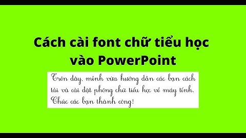 Hướng dẫn cài font chữ vào powerpoint năm 2024