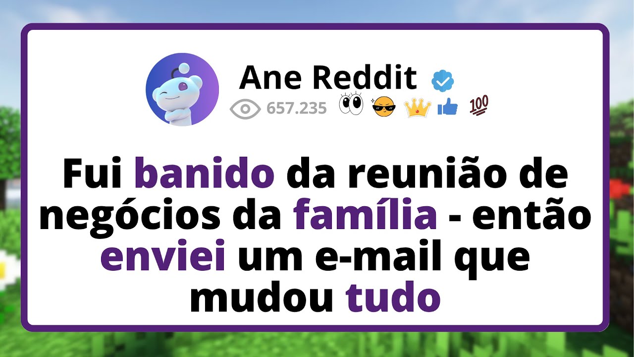 Fui BANIDO da reunião de NEGÓCIOS da família - então ENVIEI um e-mail que MUDOU tudo