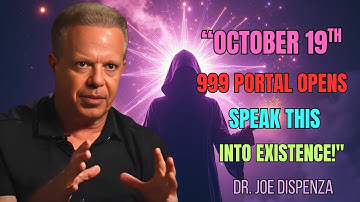 "The 999 Energy Portal Opens  OCTOBER 19th – Unlock It with This Powerful Phrase | Joe Dispenza"