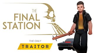 The Final Station The Only Traitor - Новая история