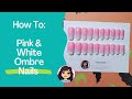 How To Do A Pink and White Ombre / Gel Polish