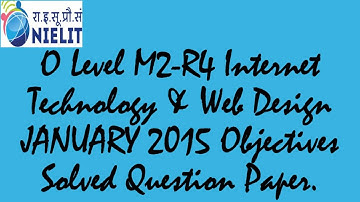 O Level JANUARY 2015 M2-R4 Internet Technology & Web Design Solved Objective Questions.