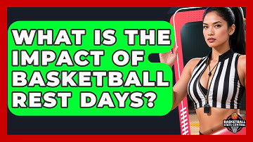 What Is The Impact Of Basketball Rest Days? - Basketball Stats Central