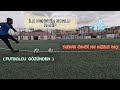 TURNUVA ÖNCESİ SON HAZIRLIK MAÇI ( FUTBOLCU GÖZÜNDEN)
