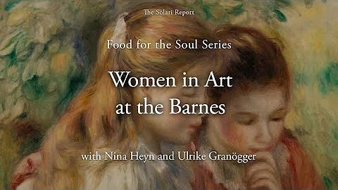 Food for the Soul: Women in Art at the Barnes with Nina Heyn and Ulrike Granögger - DayDayNews