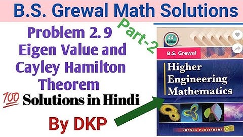 Eigen Value || Eigen Vector || Cayley Hamilton Theorem || Problem 2.9 || Part 2 || B.S. Grewal