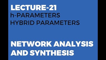 h-Parameters in Two port Networks | Network Analysis and Synthesis