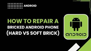 How to Repair a Bricked Android Phone Hard vs Soft Brick screenshot 3