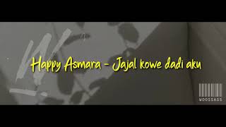 Jajal kowe dadi aku - Happy Asmara || Video lirik