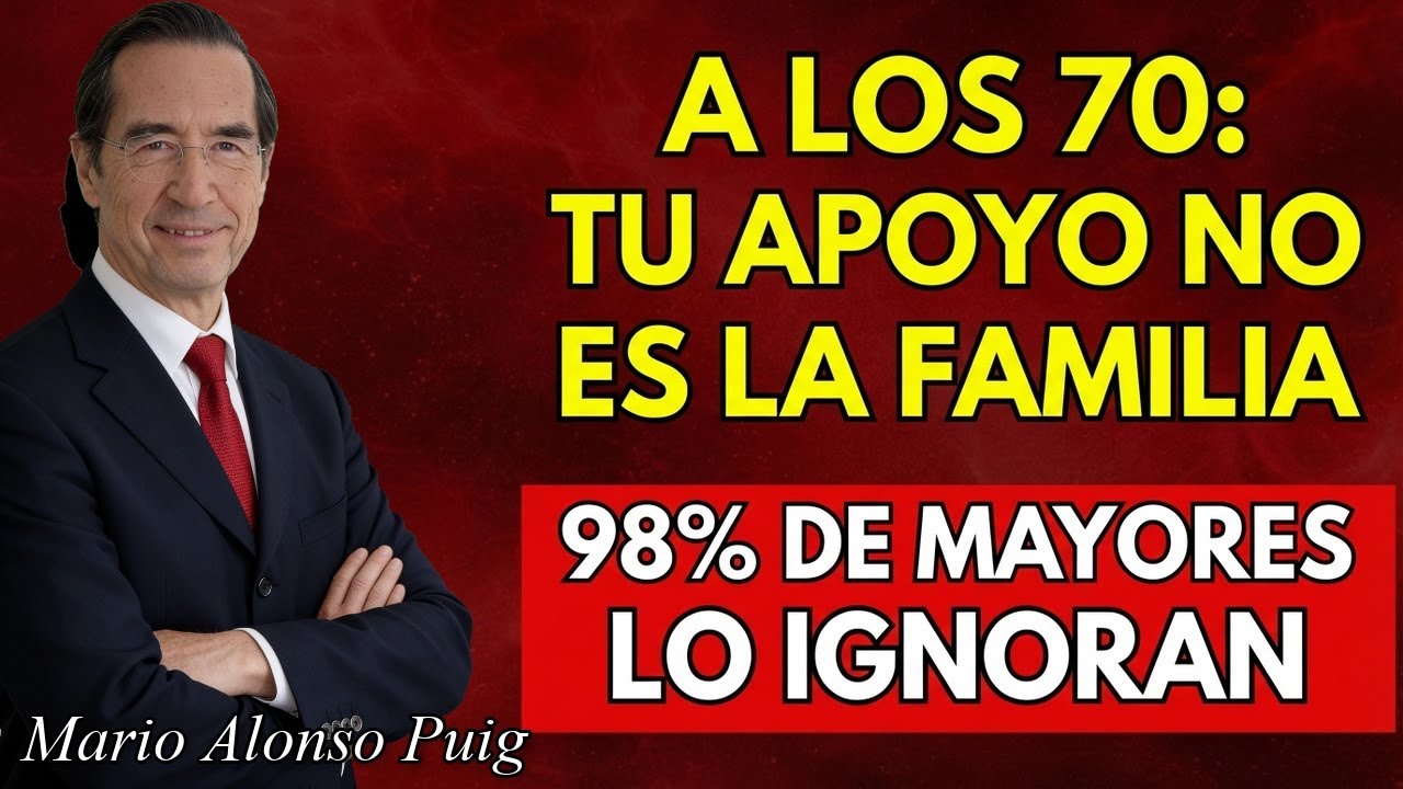 A los 70, tu apoyo no es la FAMILIA: es tu mentalidad | Alonso Puig
