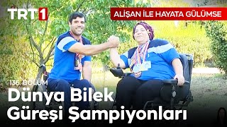 Engelli Bilek Güreşi Şampiyonu Çiftin Azim Dolu Öyküsü - Alişan ile Hayata Gülümse 136. Bölüm