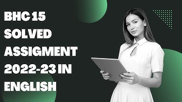 BHC 15 SOLVED ASSIGMENT 2022-23 IN ENGLISH