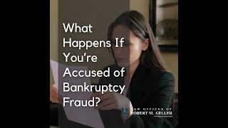 Famous What Happens If You’re Accused of Bankruptcy Fraud - The Law Offices of Robert M. Geller Net Worth