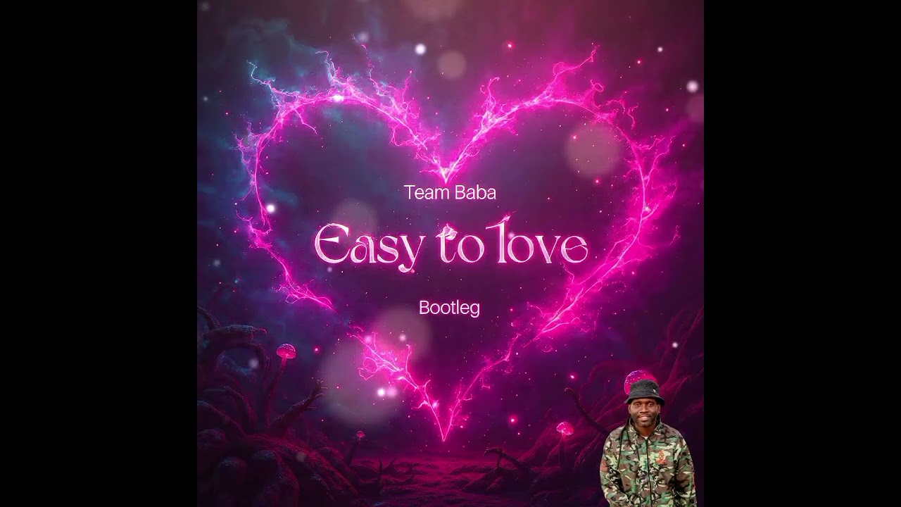Team Baba - Easy To Love (Bootleg)