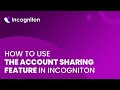 How to use the account sharing feature in Incogniton