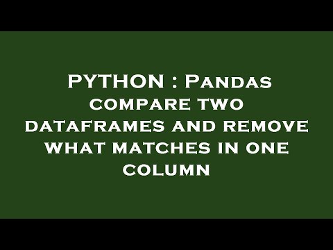 PYTHON : Pandas compare two dataframes and remove what matches in one column