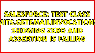 Salesforce: Test class Limits.getEmailInvocations() showing zero and assertion is failing