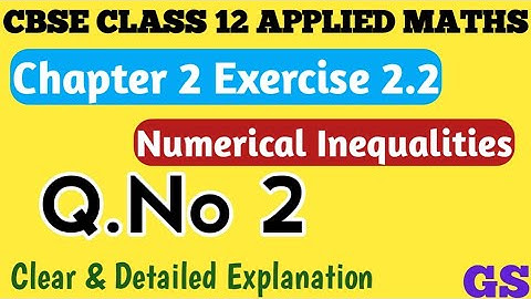 Chapter 2 - Exercise 2.2 (Q.No 2) - Numerical Inequalities - CBSE Class 12 Applied Maths in Tamil