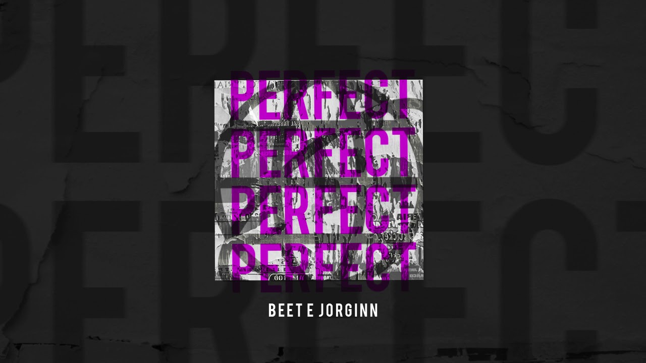 BEET & JORGINN - PERFECT (Original by: Sam Spiegel & Tropkillaz)
