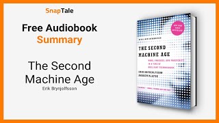 The Second Machine Age by Erik Brynjolfsson: 9 Minute Summary