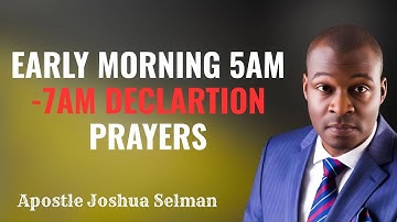 EARLY MORNING 5AM-7AM DECLARATION PRAYERS | Apostle Joshua Selman | Start Your Day With Power