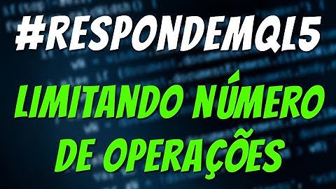 #RespondeMQL5: Limitando Número de Operações - Programação MQL5