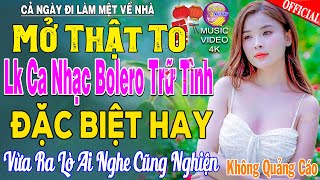 LK Nhạc Trữ Tình Bolero KHÔNG QUẢNG CÁO Cả Xóm Phê -TUYỆT PHẨM Bolero Sến Xưa Ngọt Ngào TOÀN BÀI HAY