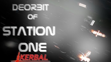 De-Orbit of Station One: Kerbal Space Program