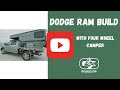 Transforming Adventure: Installing a Four Wheel Camper on a Dodge Ram Truck!