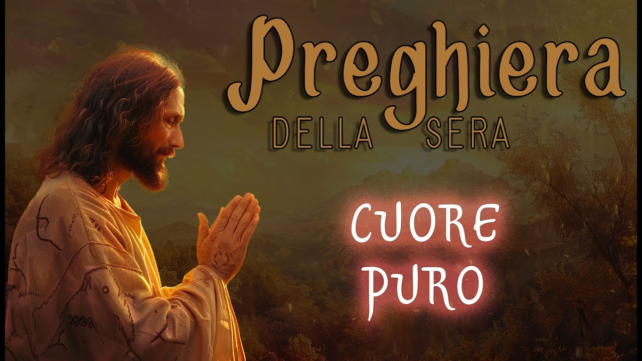 PREGHIERA DELLA SERA - CUORE PURO - La preghiera per un cuore puro