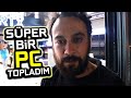 YEPYENİ BİR SÜPER PC TOPLADIM!