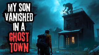 My Son Vanished in a Ghost Town