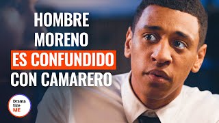 HOMBRE MORENO ES CONFUNDIDO CON UN CAMARERO | @DramatizeMeEspanol