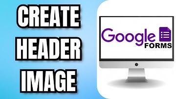 How To CREATE Google Form HEADER IMAGE