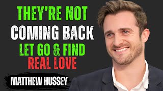 7 Steps to LET GO and MOVE ON From Someone | Matthew Hussey Motivational Speech