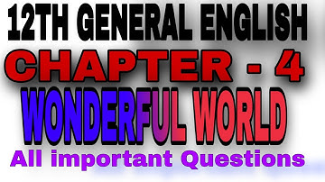 12TH GENERAL ENGLISH . Lesson 4 . WONDERFUL WORLD By Deepak Prajapati 👍✍️
