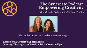 Syncreate Podcast Episode 67 [VIDEO]: Moving Through the World with a Creative Eye