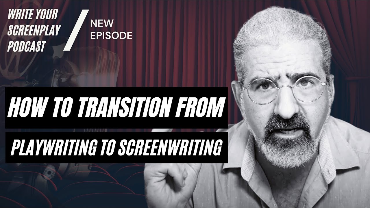 How to Transition from Playwriting to Screenwriting