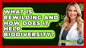 What Is Rewilding And How Does It Help Biodiversity? - Earth Science Answers