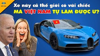 Người Việt Lại Gây Chấn Động Thế Giới! Tự Chế Tạo Siêu Xe Bugatti 70 Tỉ Với Chi Phí 600 Triệu