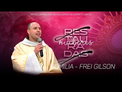 Homilia - Frei Gilson - Mulheres Restauradas #02 - 01/05/2022