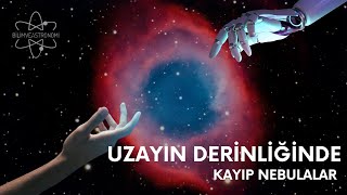 Uzayın Derinliklerindeki Kayıp Nebulalar Belgesel