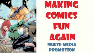 Making Comics Fun Again - Multi-Media Promotion