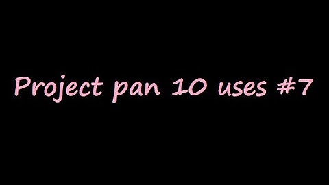 Project pan 10 uses #7