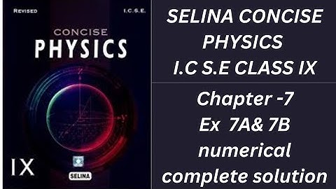 Selina concise physics chapter -7 ex 7(A & B) numericals solution