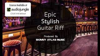 Epic Stylish Guitar Riff | Skinny Atlas Music | Royalty Free Music on AudioJungle
