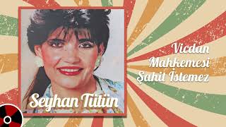 Seyhan Tütün - Vicdan Mahkemesi Şahit İstemez