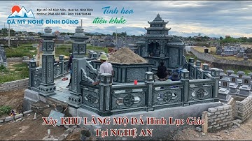 Lắp đặt Khu lăng mộ đá xanh rêu hình lục giác tại Nghệ An -  Đá mỹ nghệ Đình Dũng.